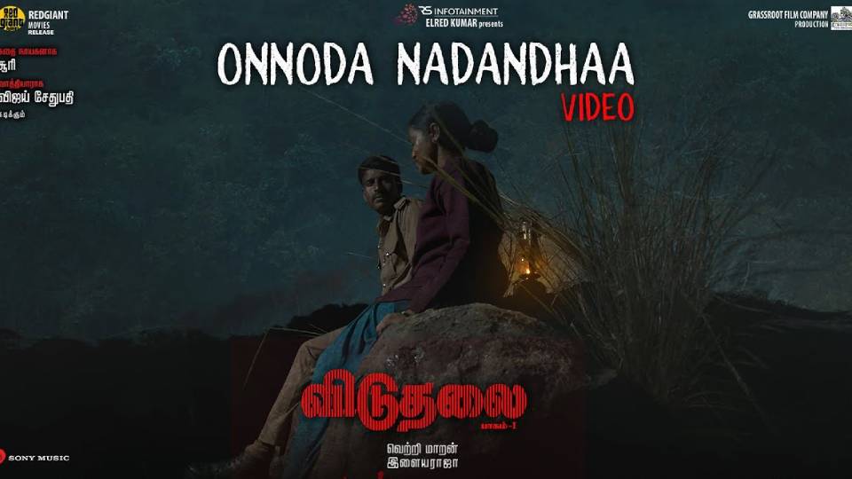 Viduthalai Part 1 – Onnoda Nadandhaa Video